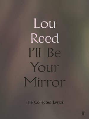 cover image of I'll Be Your Mirror: the Collected Lyrics